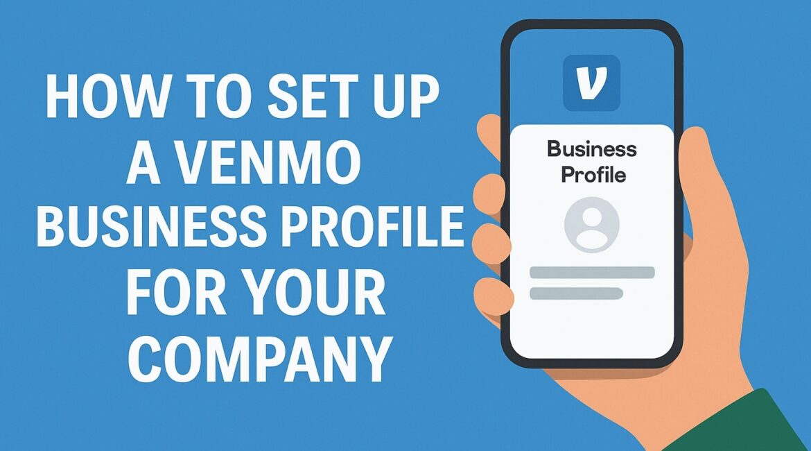 How to Set Up a Venmo Business Profile for Your Company