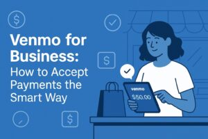 Venmo for Business: How to Accept Payments the Smart Way