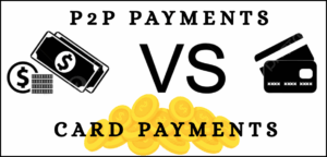 P2P Payments vs Card Payments